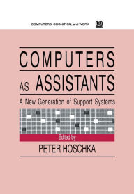 Title: Computers As Assistants: A New Generation of Support Systems, Author: Peter Hoschka