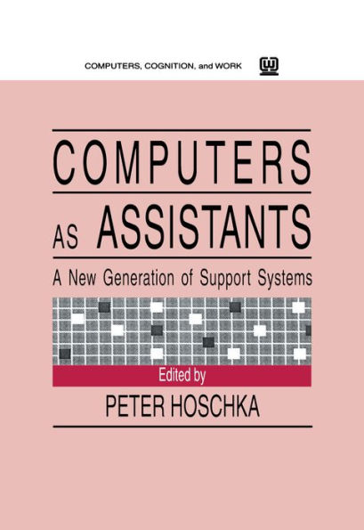 Computers As Assistants: A New Generation of Support Systems