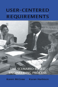 Title: User-centered Requirements: The Scenario-based Engineering Process, Author: Karen L. McGraw