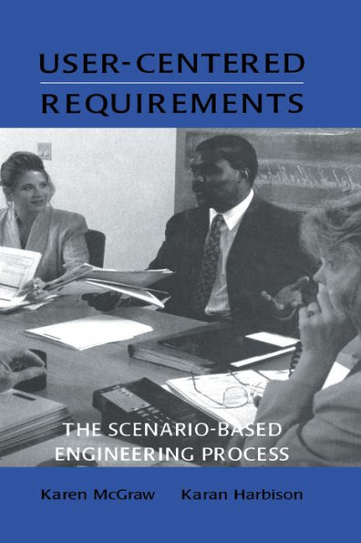 User-centered Requirements: The Scenario-based Engineering Process