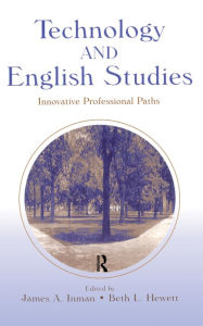 Title: Technology and English Studies: Innovative Professional Paths, Author: James A. Inman