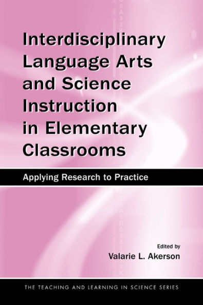 Interdisciplinary Language Arts and Science Instruction in Elementary Classrooms: Applying Research to Practice