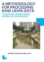 A Methodology for Processing Raw LIDAR Data to Support Urban Flood Modelling Framework: UNESCO-IHE PhD Thesis
