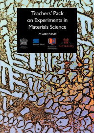 Title: Teachers' Pack on Experiments in Materials Science, Author: Dr Claire Davis