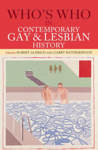 Title: Who's Who in Contemporary Gay and Lesbian History: From World War II to the Present Day, Author: Robert Aldrich
