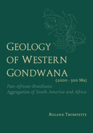 Title: Geology of Western Gondwana (2000 - 500 Ma): Pan-African-Brasiliano Aggregation of South America and Africa (translated by A.V.Carozzi, Univ.of Illinois, USA), Author: Roland Trompette