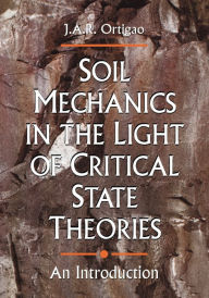 Title: Soil Mechanics in the Light of Critical State Theories, Author: J.A.R. Ortigao