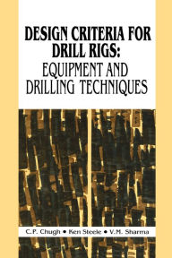 Title: Design Criteria for Drill Rigs, Author: C.P. Chugh