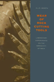 Title: Wear of Rock Cutting Tools: Laboratory Experiments on the Abrasivity of Rock, Author: H.J.R. Deketh