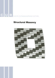 Title: Structural Masonry: An Experimental/ Numerical Basis for Practical Design Rules (CUR Report 171), Author: CUR Centre for Civil Engineering Research and Codes