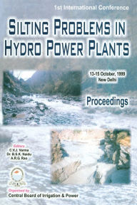 Title: Silting Problems in Hydro Power Plants: Proceedings of the First International Conference, New Delhi, India, 13-15th October 1999, Author: C.V.J. Varma