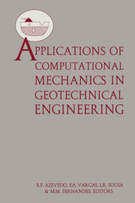 Title: Applications of Computational Mechanics in Geotechnical Engineering, Author: R.F. Azevedo