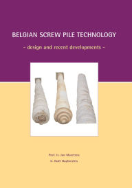 Title: Belgian Screw Pile Technology: Proceedings of the Symposium, May 7 2003, Brussels, Belgium, Author: J. Maertens