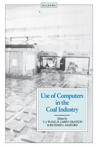 Title: Use of Computers in the Coal Industry 1986, Author: Y.J. Wang