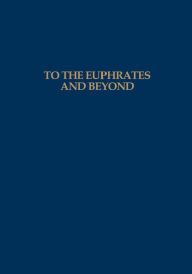 Title: To the Euphrates and Beyond: Archaeological Studies in Honour of Maurits N van Loon, Author: O.M.C. Haex