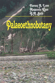 Title: Palaeoethnobotany: Plants and Ancient Man in Kashmir, Author: F.A. Lone