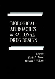 Title: Biological Approaches to Rational Drug Design, Author: David B. Weiner