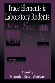 Title: Trace Elements in Laboratory Rodents, Author: Ronald R. Watson