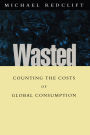 Wasted: Counting the costs of global consumption