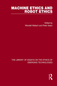Title: Machine Ethics and Robot Ethics, Author: Wendell Wallach