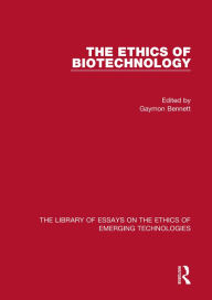 Title: The Ethics of Biotechnology, Author: Gaymon Bennett