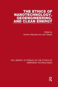 Title: The Ethics of Nanotechnology, Geoengineering, and Clean Energy, Author: Andrew Maynard