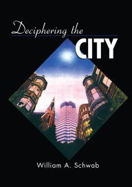 Title: Deciphering the City, Author: William A. Schwab