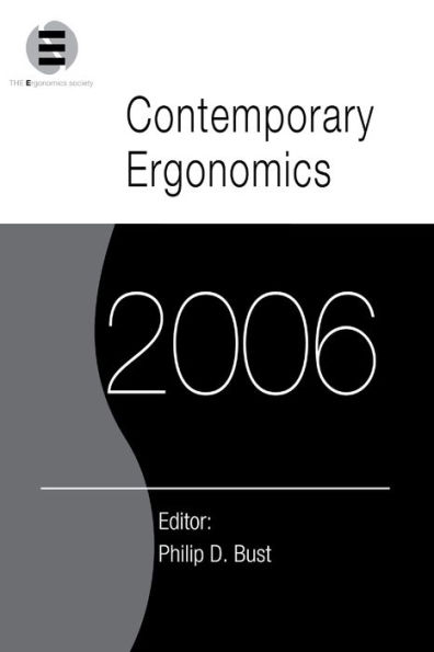 Contemporary Ergonomics 2006: Proceedings of the International Conference on Contemporary Ergonomics (CE2006), 4-6 April 2006, Cambridge, UK