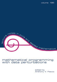 Title: Mathematical Programming with Data Perturbations, Author: Anthony V. Fiacco