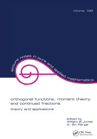 Title: Orthogonal Functions: Moment Theory and Continued Fractions, Author: William Jones