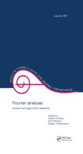 Title: Fourier Analysis: Analytic and Geometric Aspects, Author: William O. Bray