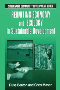 Title: Reuniting Economy and Ecology in Sustainable Development, Author: Charles R. Beaton