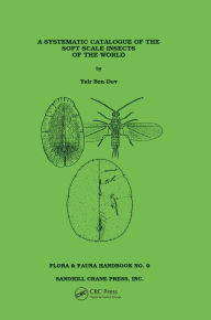 Title: Systematic Catalogue of the Soft Scale Insects of the World, Author: Yair Ben-Dov