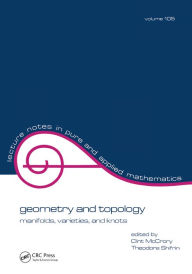 Title: Geometry and Topology: Manifolds: Varieties, and Knots, Author: Martin A. Mccrory