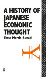 Title: History of Japanese Economic Thought, Author: Tessa Morris Suzuki