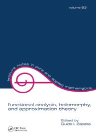 Title: Functional Analysis, Holomorphy, and Approximation Theory, Author: Guido I. Zapata