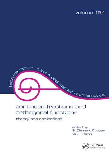 Continued Fractions and Orthogonal Functions: Theory and Applications