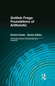 Title: Gottlob Frege: Foundations of Arithmetic: (Longman Library of Primary Sources in Philosophy), Author: Gottlob Frege