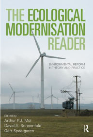 Title: The Ecological Modernisation Reader: Environmental Reform in Theory and Practice, Author: Arthur P.J. Mol