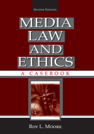 Title: Media Law and Ethics: A Casebook, Author: Roy L. Moore