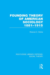 Title: Founding Theory of American Sociology, 1881-1915 (RLE Social Theory), Author: Roscoe C. Hinkle