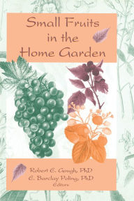 Title: Small Fruits in the Home Garden, Author: Robert E Gough