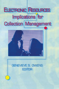 Title: Electronic Resources: Implications for Collection Management, Author: Genevieve Owens