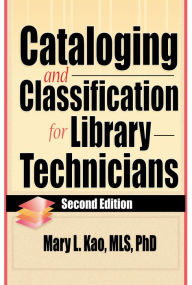 Title: Cataloging and Classification for Library Technicians, Second Edition, Author: Ruth C Carter