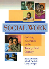 Title: Social Work: Seeking Relevancy in the Twenty-First Century, Author: Jean A Pardeck