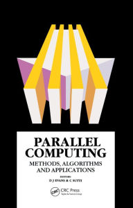 Title: Parallel Computing: Methods, Algorithms and Applications, Author: D.J Evans