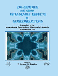 Title: D(X) Centres and other Metastable Defects in Semiconductors, Proceedings of the INT Symposium, Mauterndorf, Austria, 18-22 February 1991, Author: W. Jantsch