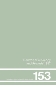 Title: Electron Microscopy and Analysis 1997, Proceedings of the Institute of Physics Electron Microscopy and Analysis Group Conference, University of Cambridge, 2-5 September 1997, Author: John M. Rodenburg