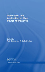 Title: Generation and Application of High Power Microwaves, Author: R.A Cairns