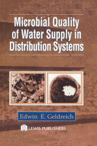 Title: Microbial Quality of Water Supply in Distribution Systems, Author: Edwin E. Geldreich